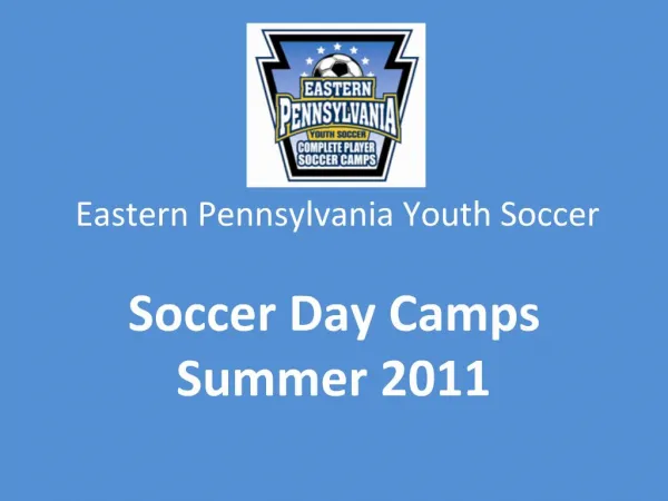 Eastern Pennsylvania Youth Soccer Soccer Day Camps Summer 2011