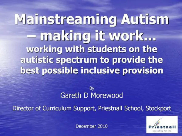 Mainstreaming Autism making it work... working with students on the autistic spectrum to provide the best possible inc