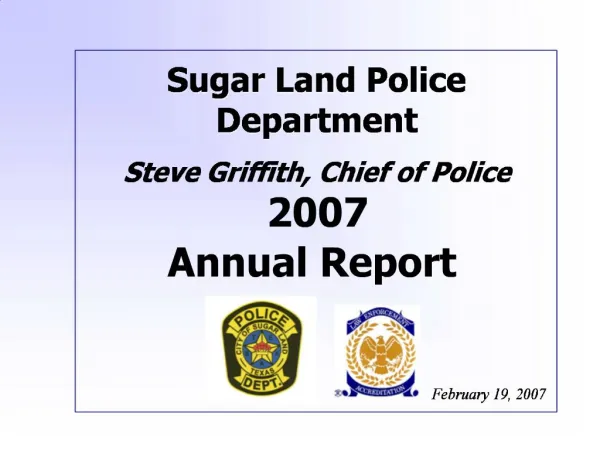 Sugar Land Police Department Steve Griffith, Chief of Police