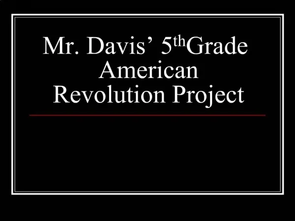 Mr. Davis 5th Grade American Revolution Project