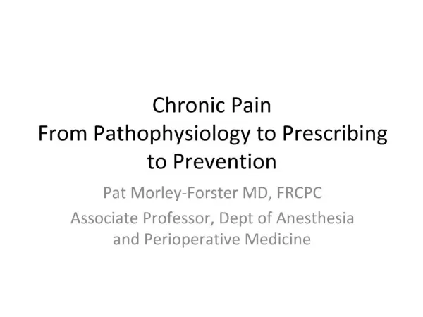 Chronic Pain From Pathophysiology to Prescribing to Prevention