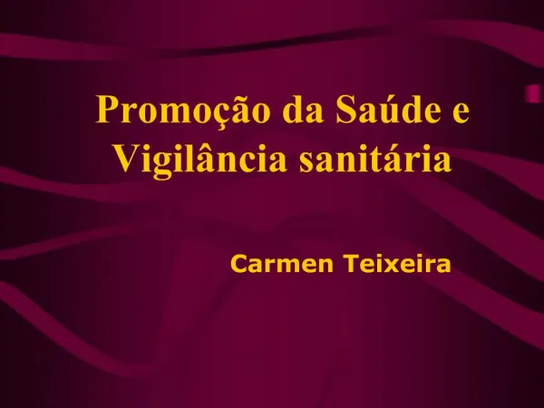 Promo o da Sa de e Vigil ncia sanit ria Carmen Teixeira