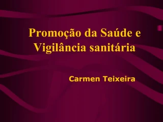 Promo o da Sa de e Vigil ncia sanit ria Carmen Teixeira - slide 1