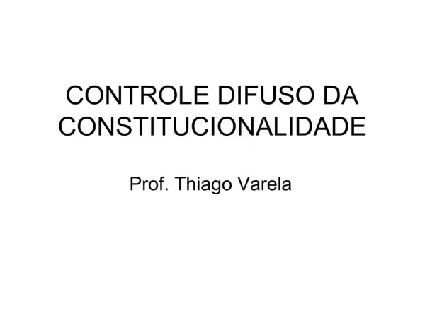 CONTROLE DIFUSO DA CONSTITUCIONALIDADE