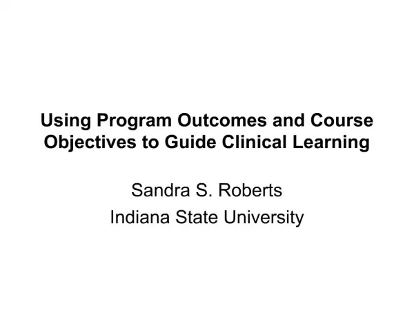 Using Program Outcomes and Course Objectives to Guide Clinical Learning