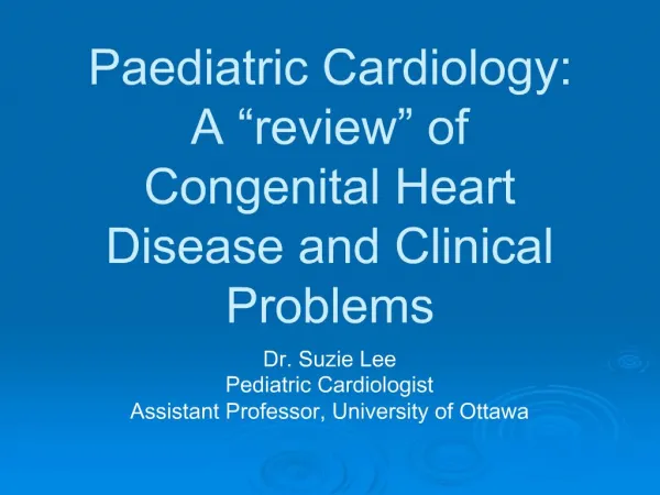 Paediatric Cardiology: A review of Congenital Heart Disease and Clinical Problems