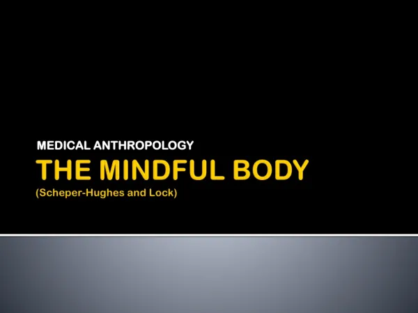 THE MINDFUL BODY ( Scheper -Hughes and Lock)