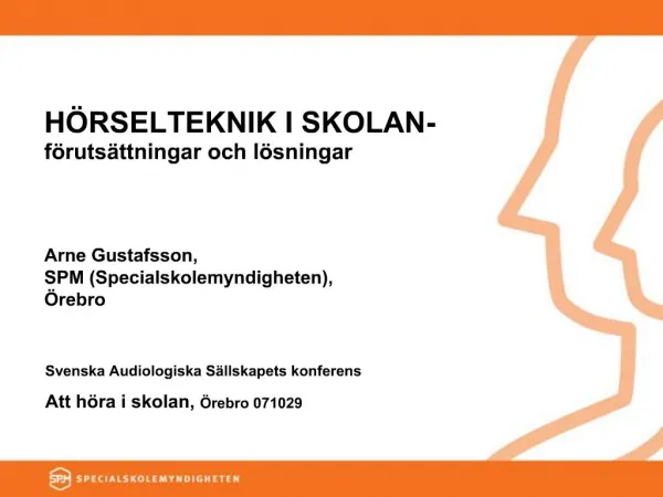 H RSELTEKNIK I SKOLAN- f ruts ttningar och l sningar Arne Gustafsson, SPM Specialskolemyndigheten, rebro