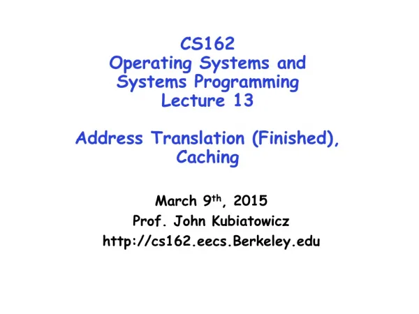 March 9 th , 2015 Prof. John Kubiatowicz cs162.eecs.Berkeley
