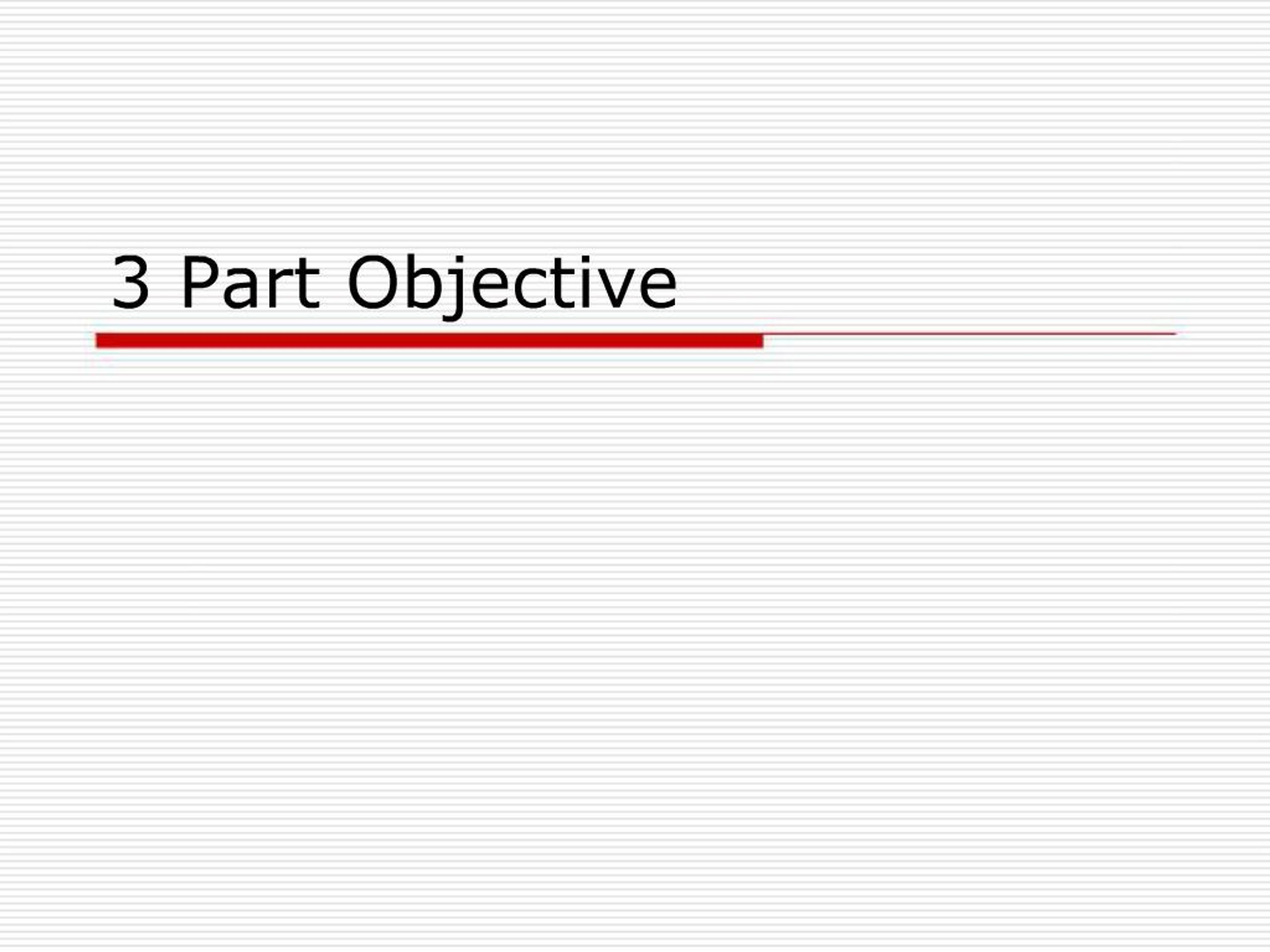 PPT - 3 Part Objective PowerPoint Presentation, free download - ID:541445