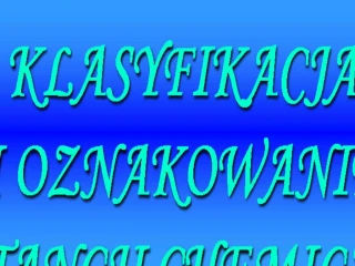 KLASYFIKACJA I OZNAKOWANIE SUBSTANCJI CHEMICZNYCH - slide 1