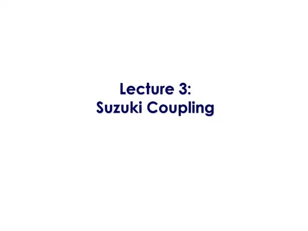 Lecture 3: Suzuki Coupling