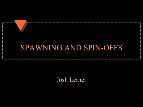 SPAWNING AND SPIN-OFFS