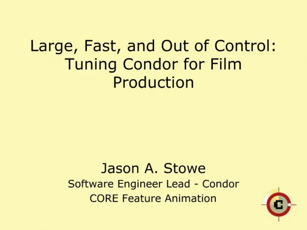 Large, Fast, and Out of Control: Tuning Condor for Film Production