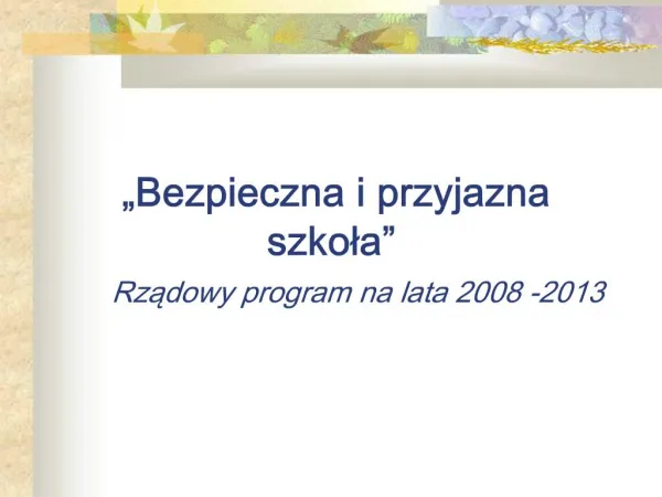 Bezpieczna i przyjazna szkola Rzadowy program na lata 2008 -2013