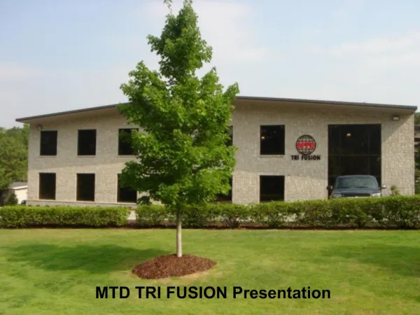MTD TRI FUSION Presentation