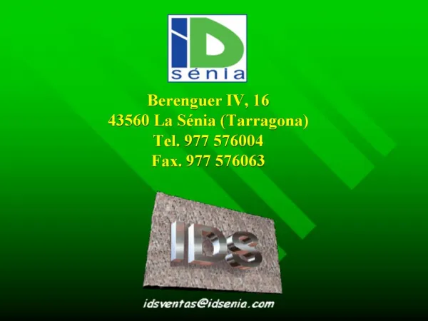 Berenguer IV, 16 43560 La S nia Tarragona Tel. 977 576004 Fax. 977 576063