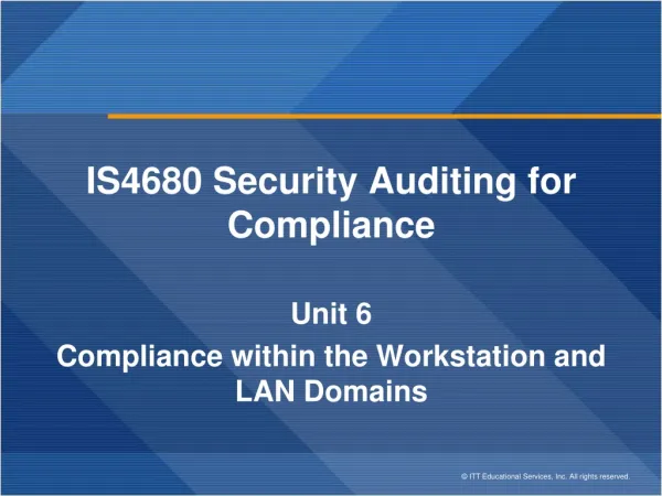 IS4680 Security Auditing for Compliance Unit 6 Compliance within the Workstation and LAN Domains