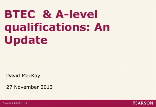 BTEC &amp; A-level qualifications: An Update