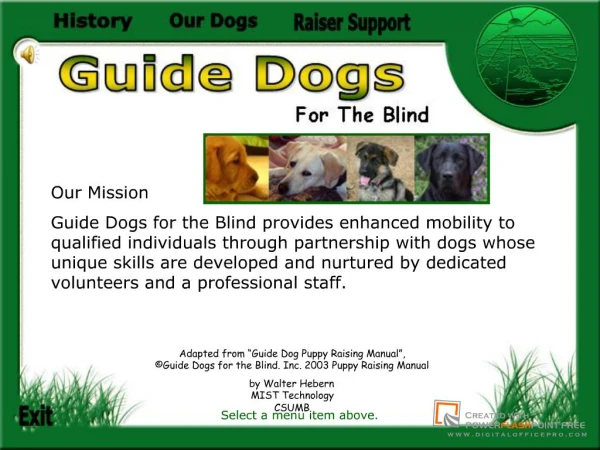 Our MissionGuide Dogs for the Blind provides enhanced mobility to qualified individuals through partnership with dogs wh