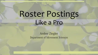 Roster Postings Like a Pro - slide 1