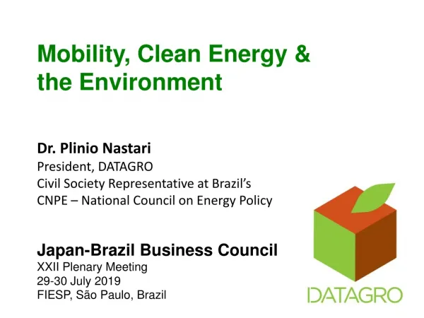 Mobility, Clean Energy &amp; the Environment Dr. Plinio Nastari President, DATAGRO