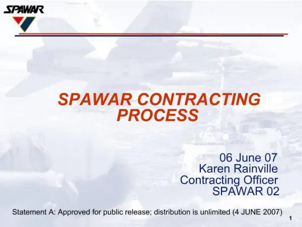06 June 07 Karen Rainville Contracting Officer SPAWAR 02