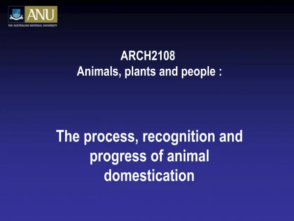 ARCH2108 Animals, plants and people : The process, recognition and progress of animal domestication