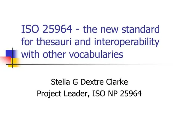 ISO 25964 - the new standard for thesauri and interoperability with other vocabularies