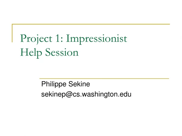 Project 1: Impressionist Help Session