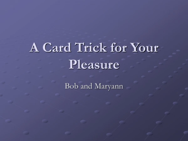 A Card Trick for Your Pleasure