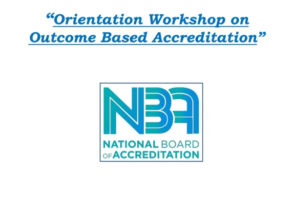 “ Orientation Workshop on Outcome Based Accreditation ”