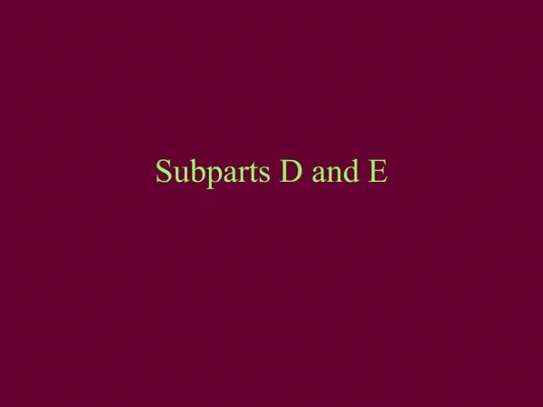 Subparts D and E
