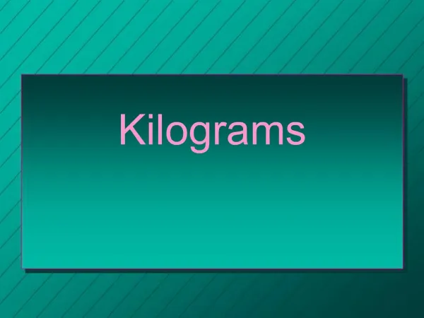 Kilograms