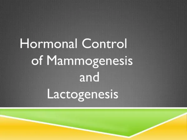 Hormonal Control of Mammogenesis and Lactogenesis