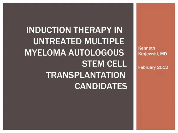 INDUCTION THERAPY IN UNTREATED MULTIPLE MYELOMA AUTOLOGOUS STEM CELL TRANSPLANTATION CANDIDATES
