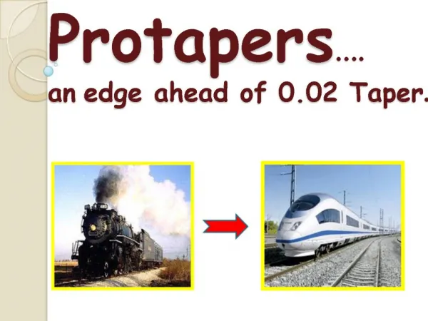 Protapers . an edge ahead of 0.02 Taper.