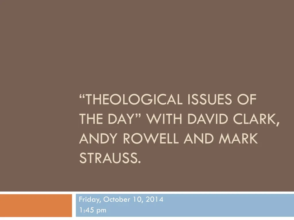 theological issues of the day with david clark andy rowell and mark strauss