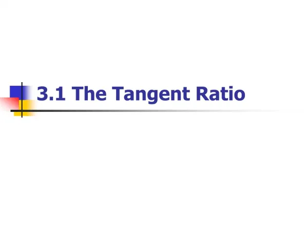 3.1 The Tangent Ratio