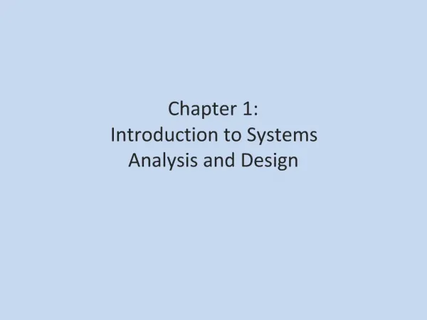 Chapter 1: Introduction to Systems Analysis and Design