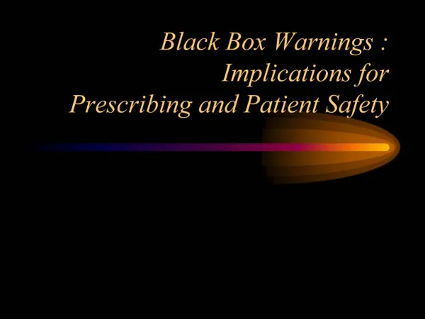 Black Box Warnings : Implications for Prescribing and Patient Safety