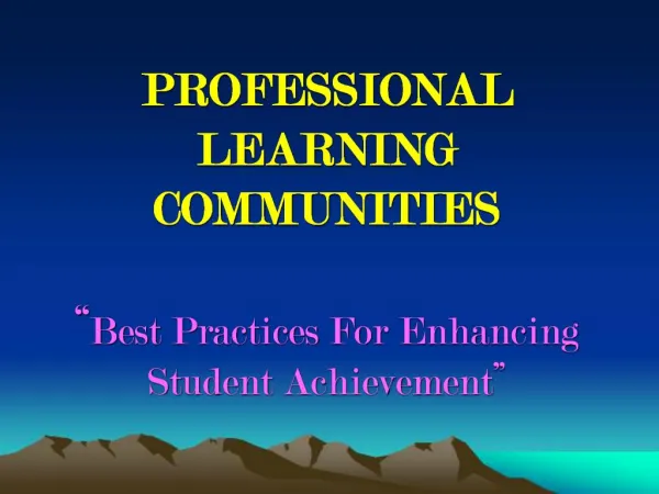 PROFESSIONAL LEARNING COMMUNITIES Best Practices For Enhancing Student Achievement