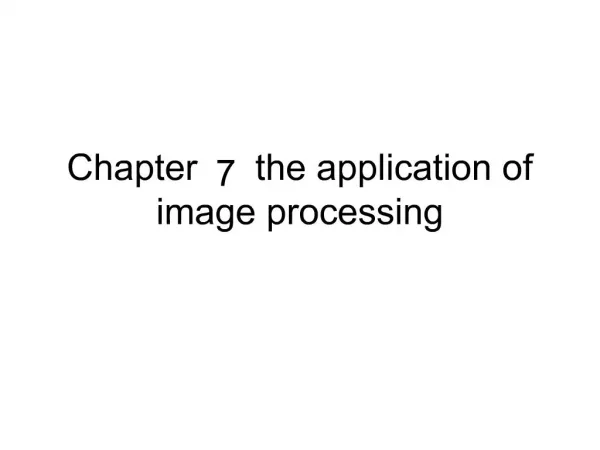 Chapter 7 the application of image processing