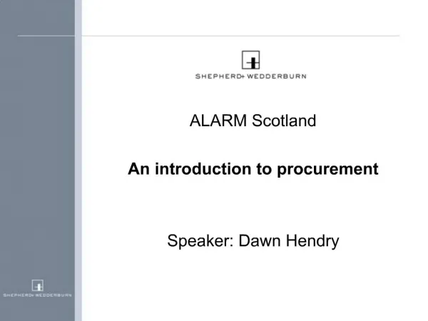ALARM Scotland An introduction to procurement Speaker: Dawn Hendry