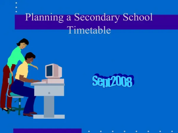 Planning a Secondary School Timetable