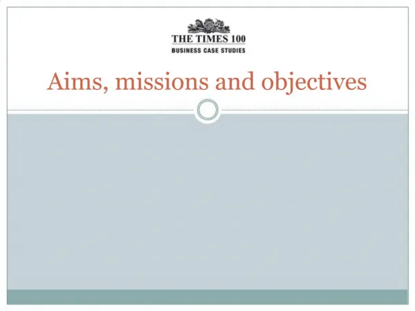 Aims, missions and objectives