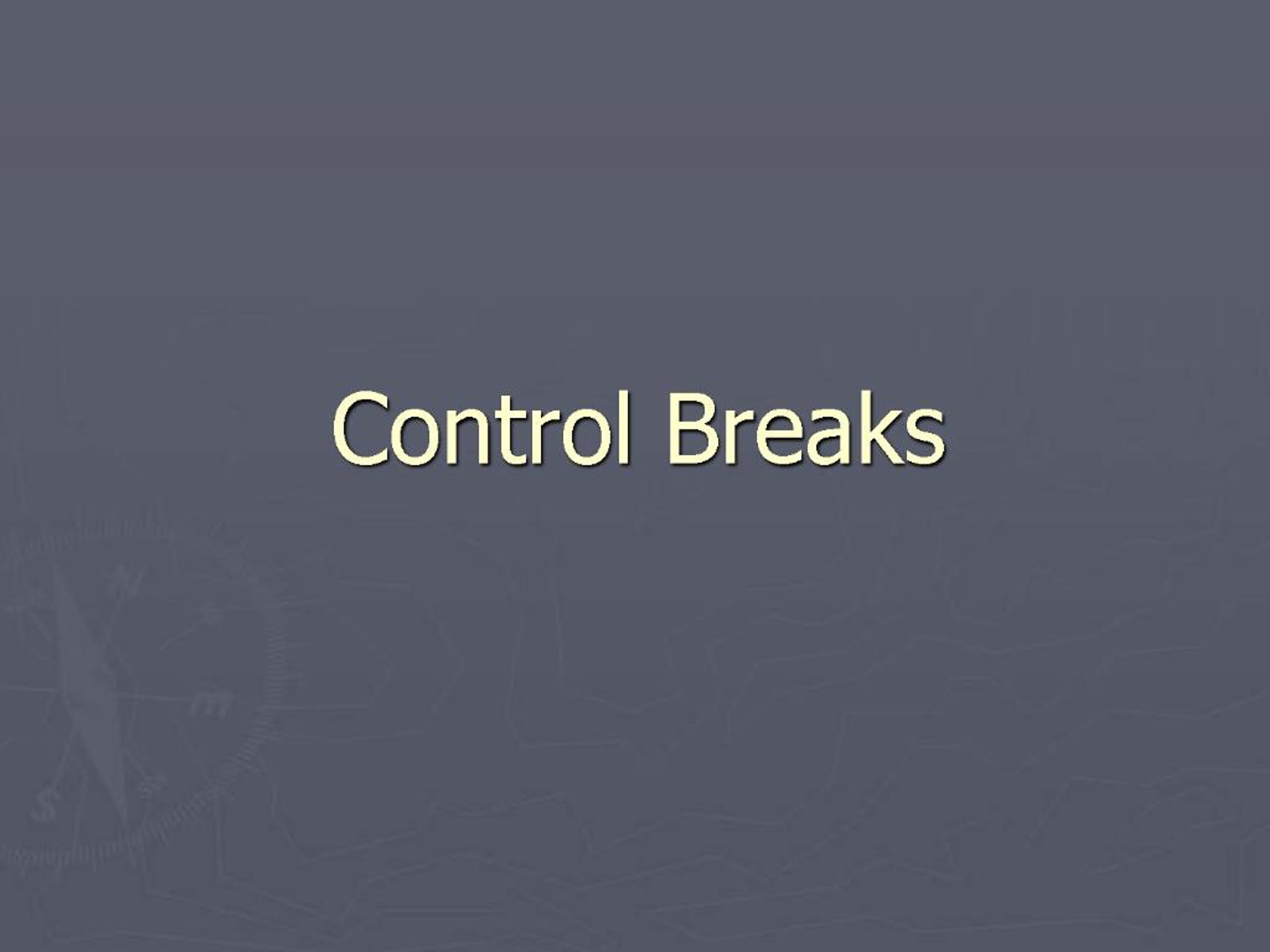 PPT - Control Breaks PowerPoint Presentation, free download - ID:547555