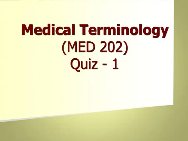 Medical Terminology MED 202 Quiz - 1