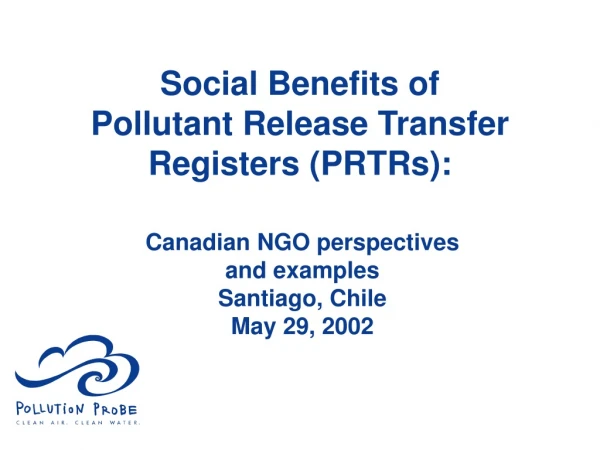 Social Benefits of Pollutant Release Transfer Registers (PRTRs):