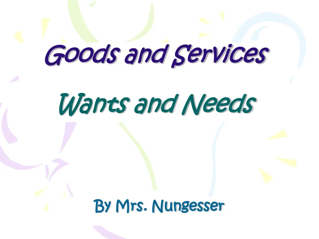 goods and services wants and needs